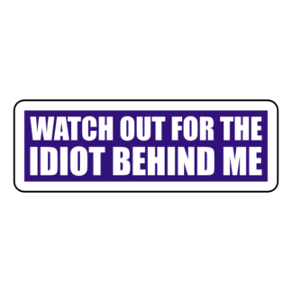 Watch Out For The Idiot Behind Me Sticker (Purple)